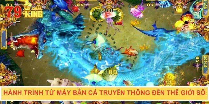 Hành trình từ máy bắn cá truyền thống đến thế giới số