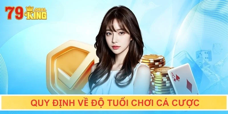 Quy định giới hạn mức độ tuổi chơi cá cược