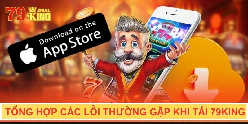 Tổng hợp các lỗi thường gặp khi tải 79KIG